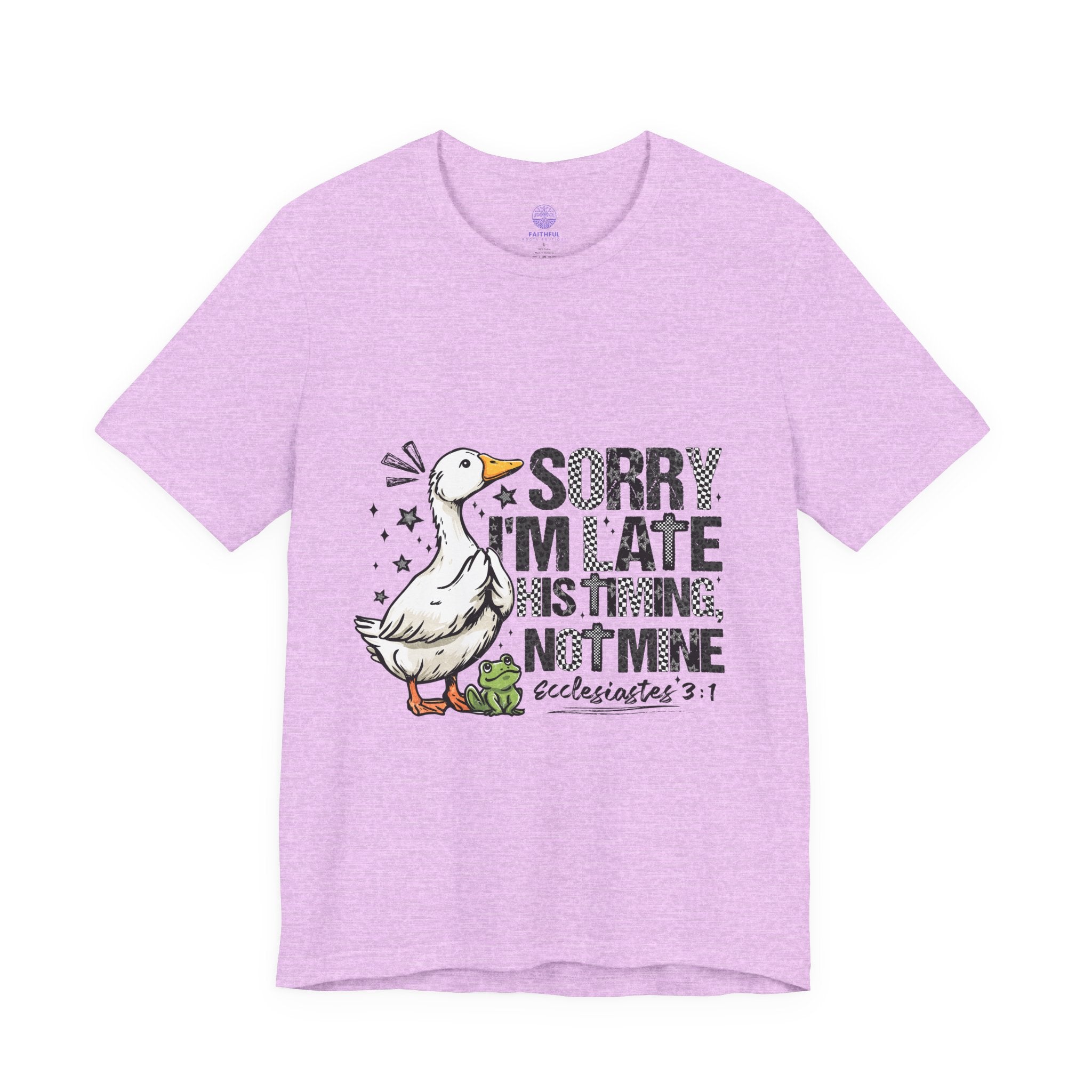 Sorry I'm Late His Timing Not Mine Tee — Funny Goose Christian T-Shirt (Ecclesiastes 3:1)
