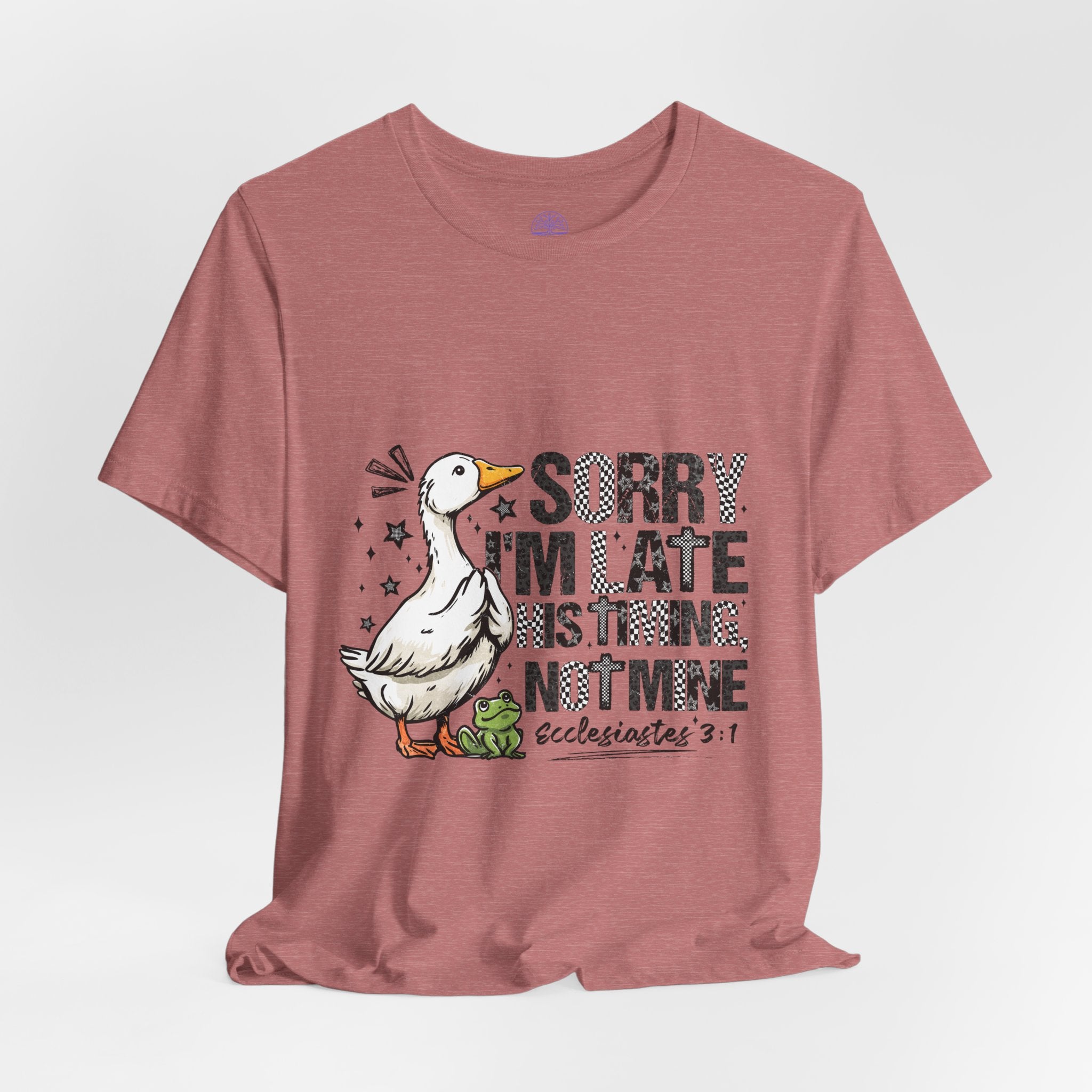Sorry I'm Late His Timing Not Mine Tee — Funny Goose Christian T-Shirt (Ecclesiastes 3:1)