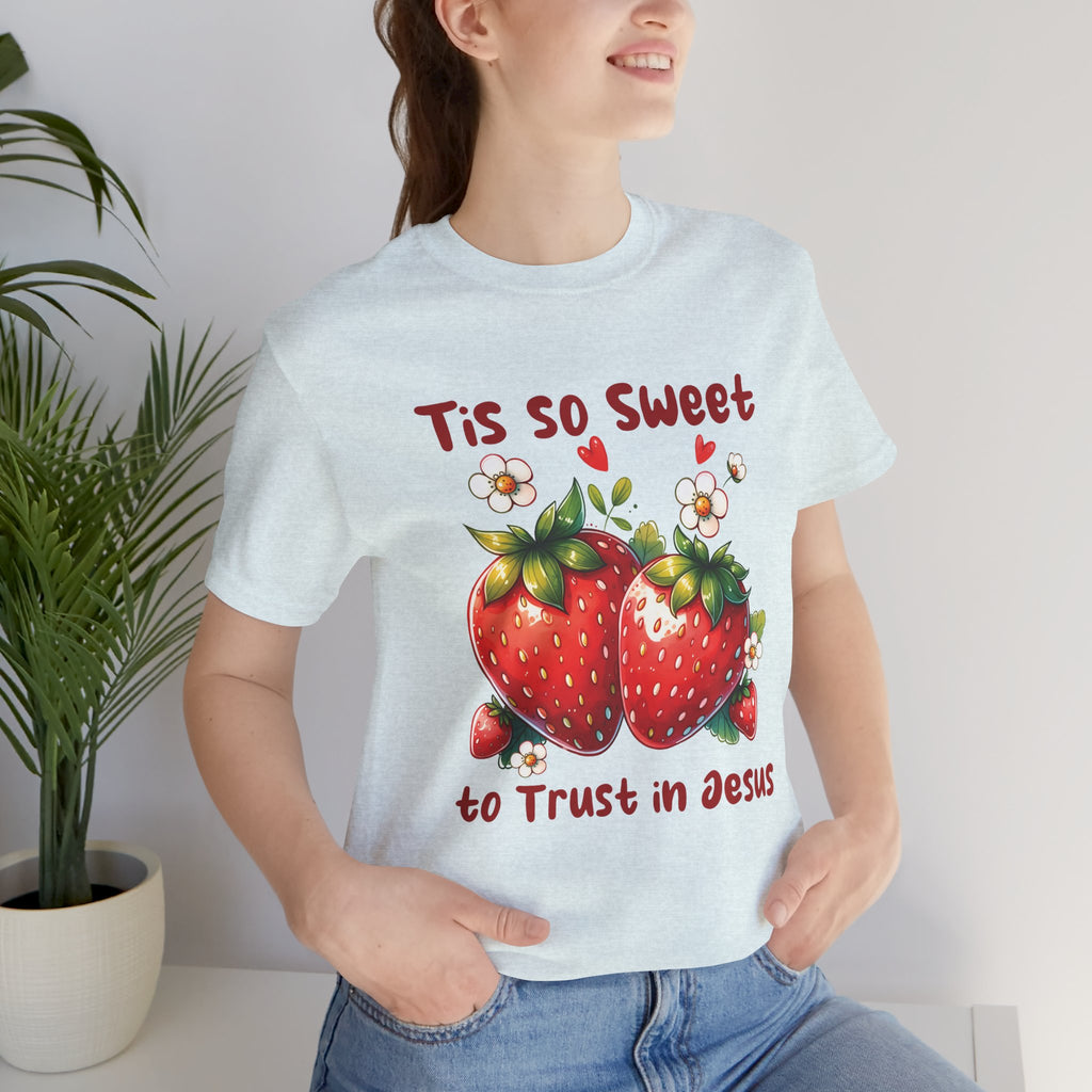Christian Strawberry Tee — "Tis So Sweet to Trust in Jesus" Short Sleeve Shirt