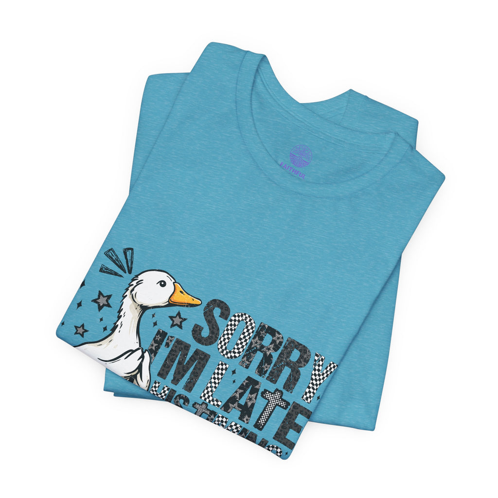 Sorry I'm Late His Timing Not Mine Tee — Funny Goose Christian T-Shirt (Ecclesiastes 3:1)