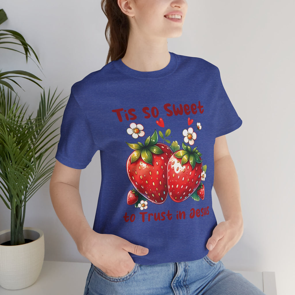 Christian Strawberry Tee — "Tis So Sweet to Trust in Jesus" Short Sleeve Shirt