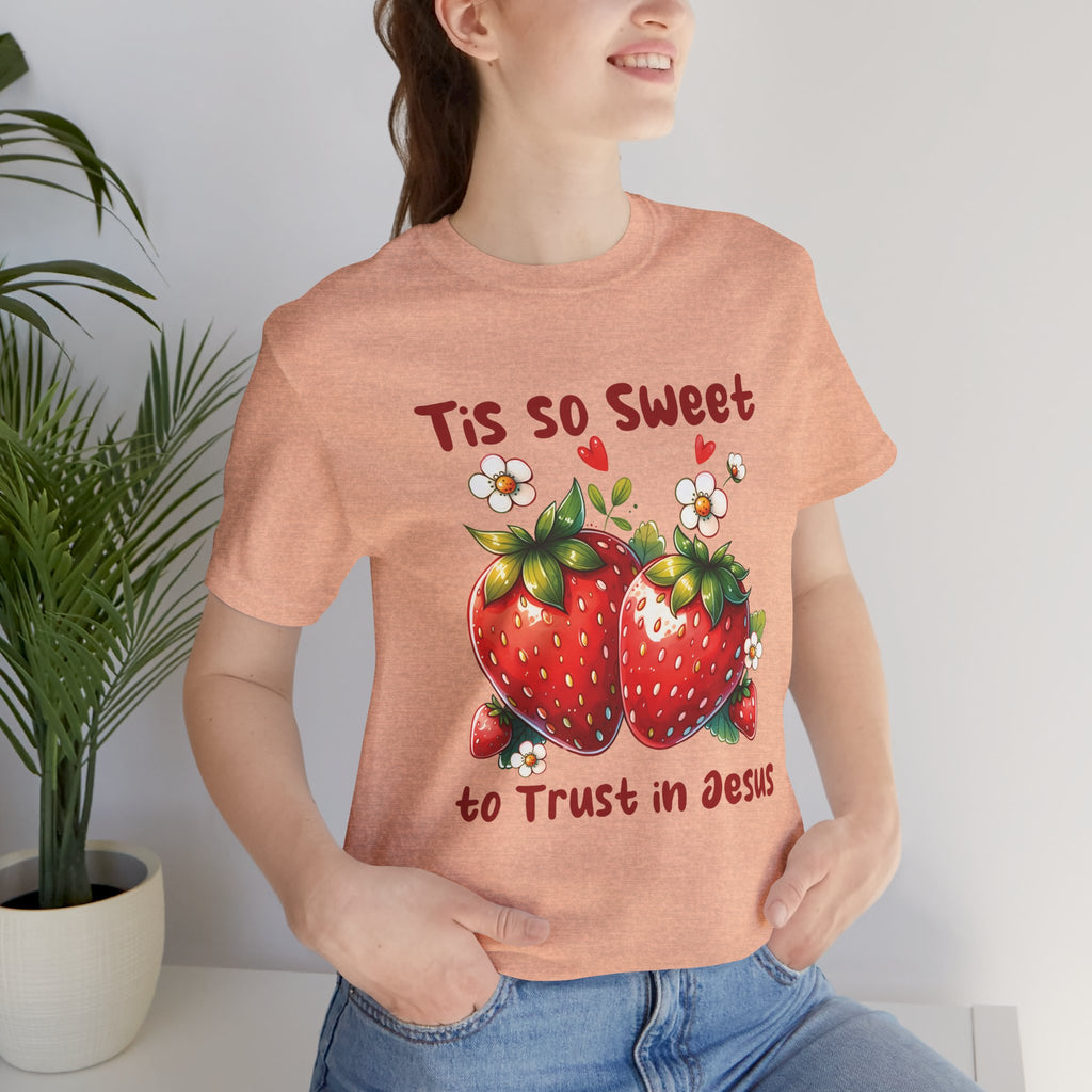 Christian Strawberry Tee — "Tis So Sweet to Trust in Jesus" Short Sleeve Shirt