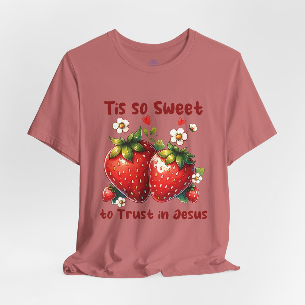 Christian Strawberry Tee — "Tis So Sweet to Trust in Jesus" Short Sleeve Shirt