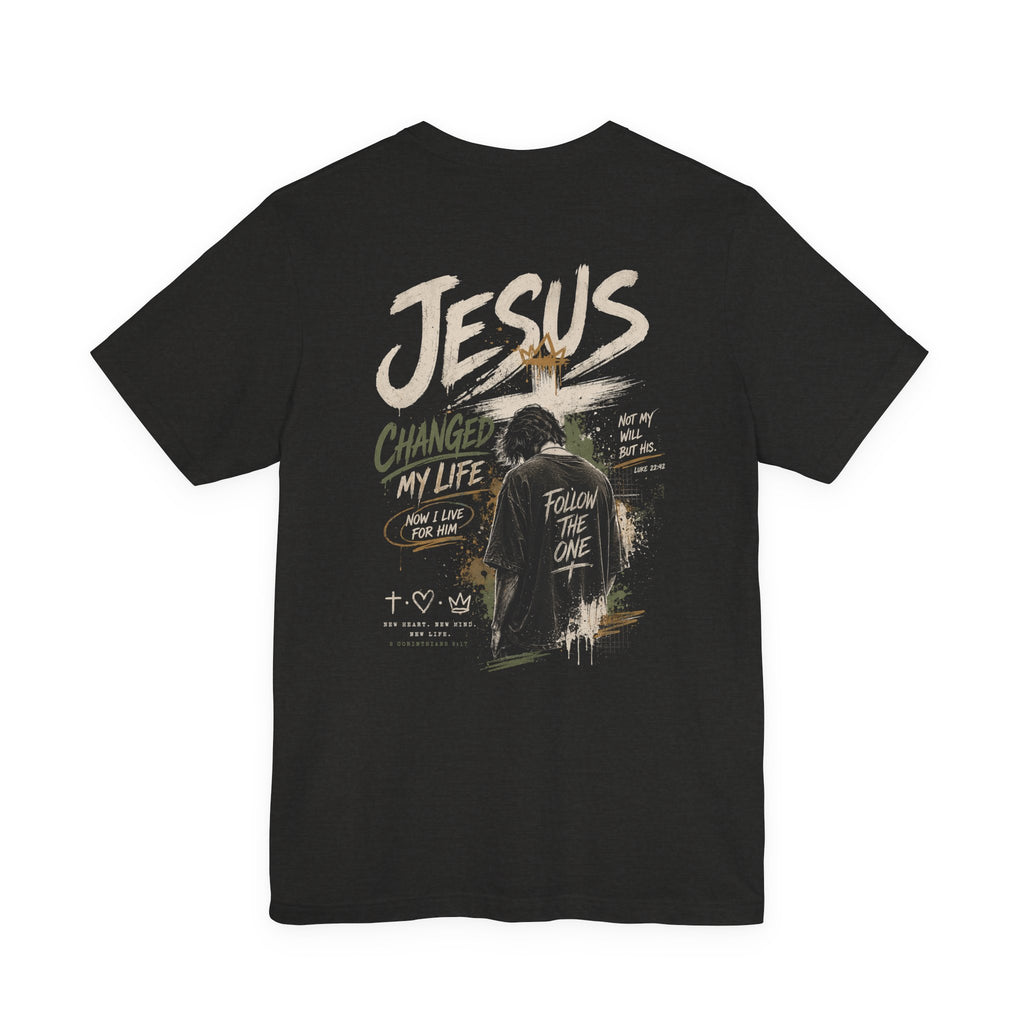 Jesus Changed My Life T-Shirt — Follow The One Christian Tee