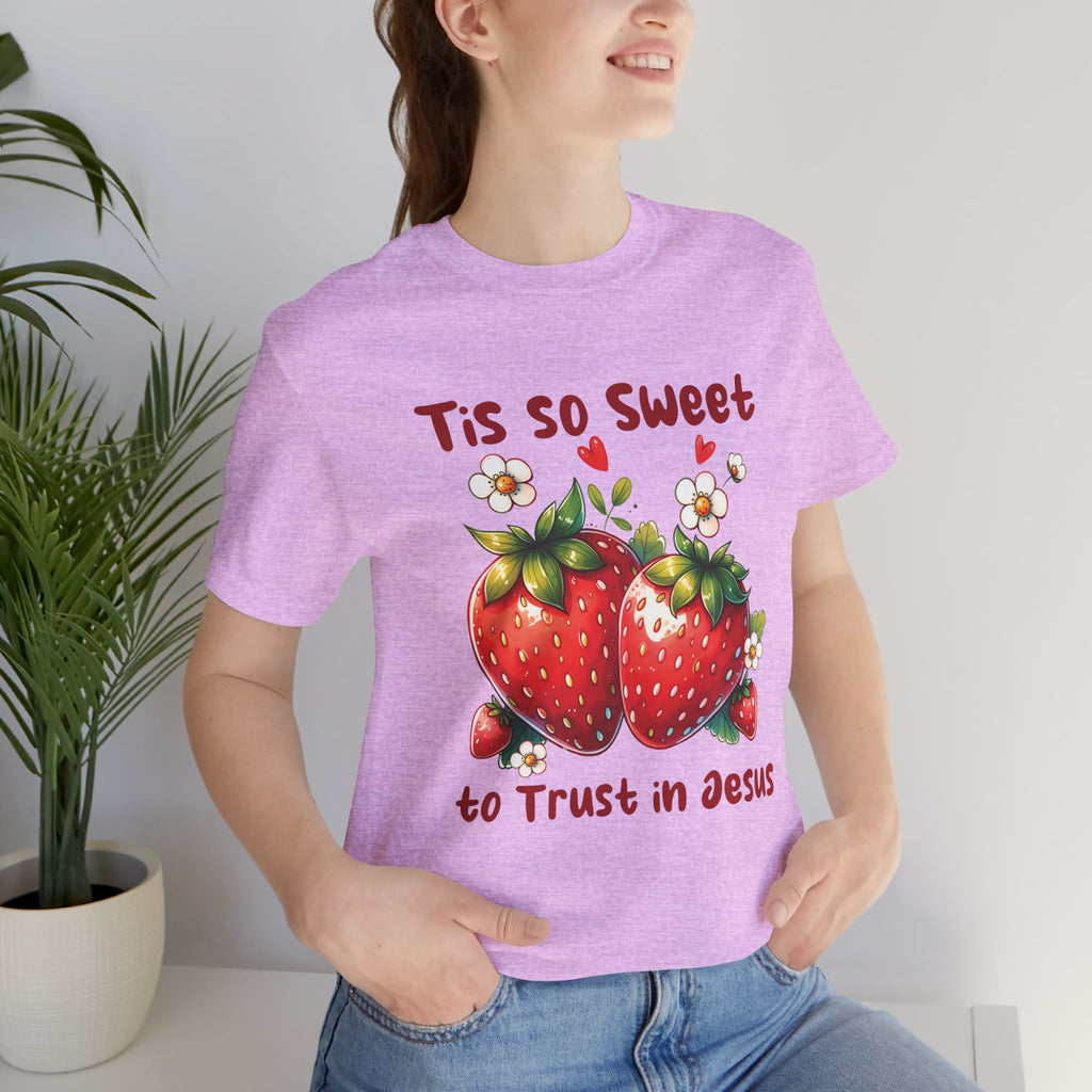 Christian Strawberry Tee — "Tis So Sweet to Trust in Jesus" Short Sleeve Shirt