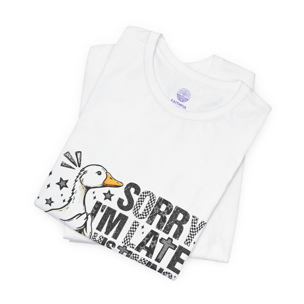 Sorry I'm Late His Timing Not Mine Tee — Funny Goose Christian T-Shirt (Ecclesiastes 3:1)