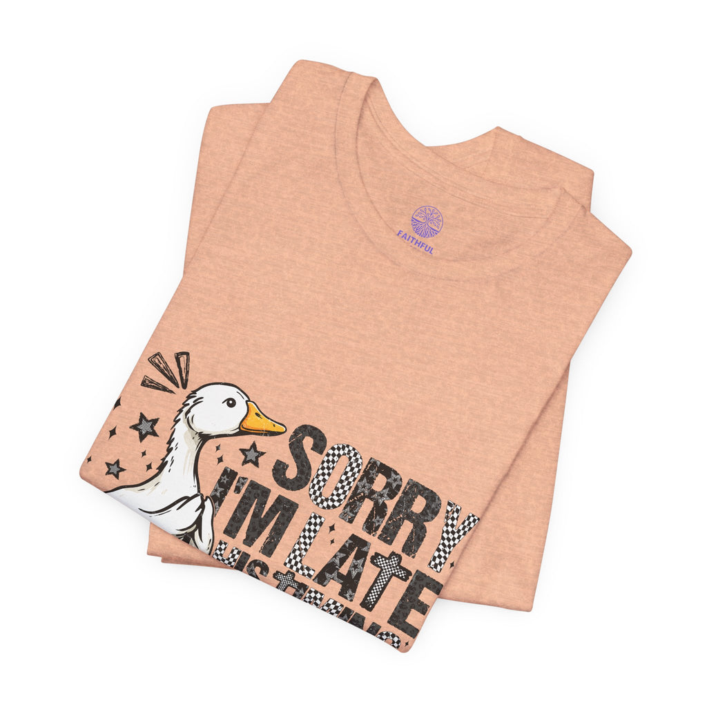 Sorry I'm Late His Timing Not Mine Tee — Funny Goose Christian T-Shirt (Ecclesiastes 3:1)