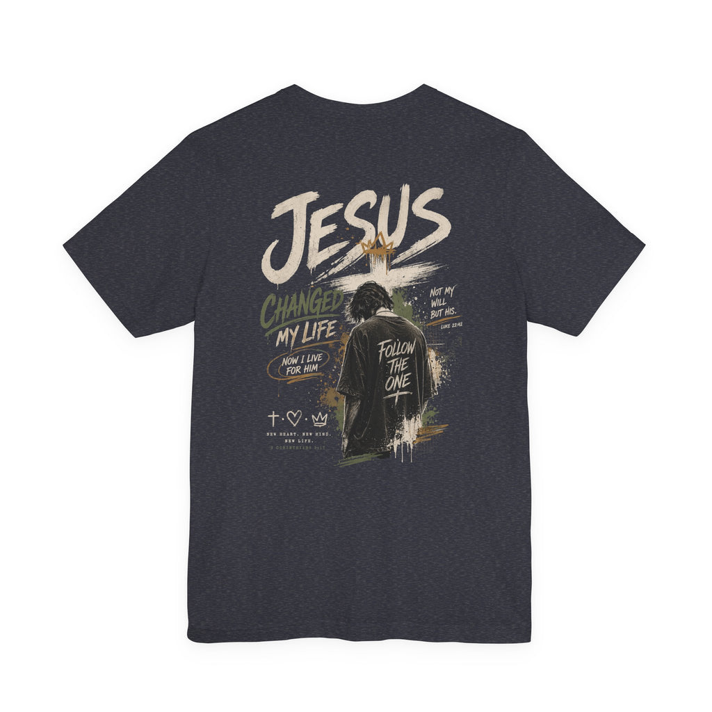 Jesus Changed My Life T-Shirt — Follow The One Christian Tee