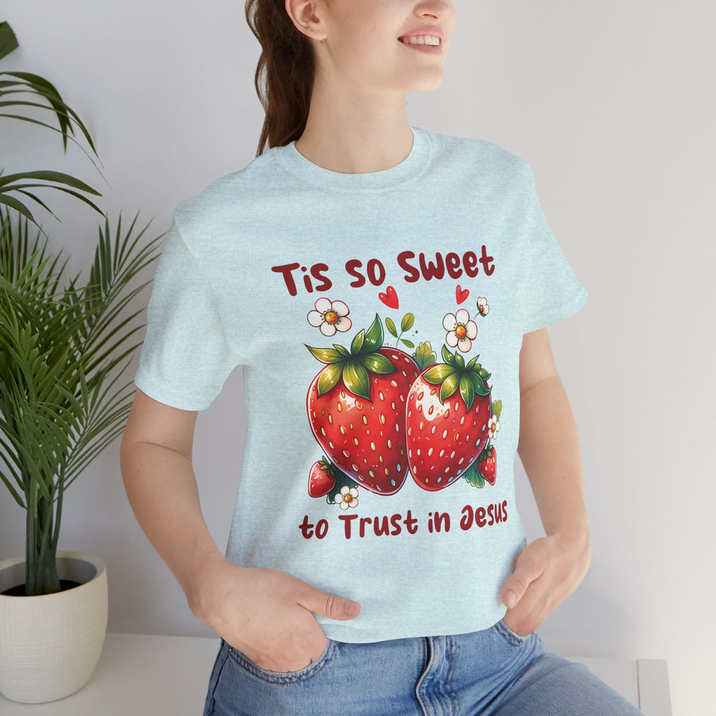 Christian Strawberry Tee — "Tis So Sweet to Trust in Jesus" Short Sleeve Shirt