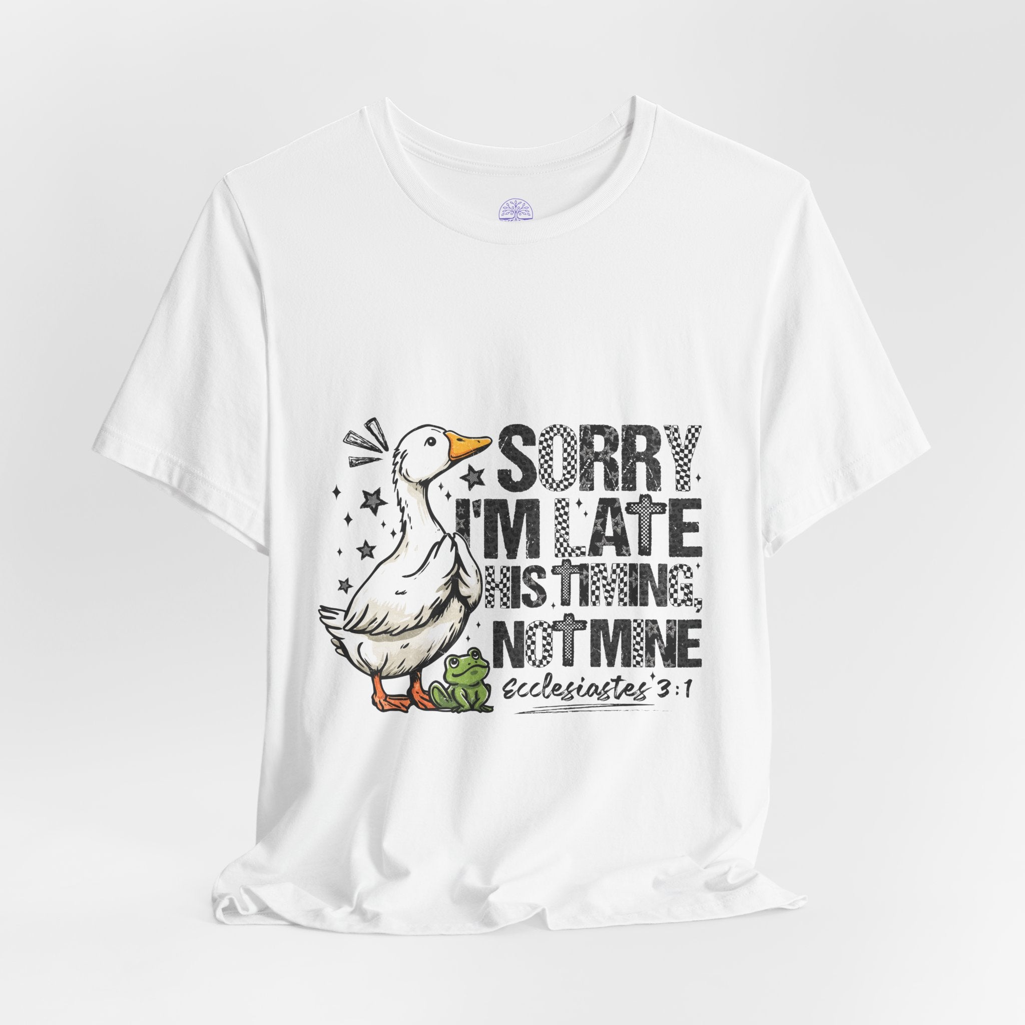 Sorry I'm Late His Timing Not Mine Tee — Funny Goose Christian T-Shirt (Ecclesiastes 3:1)