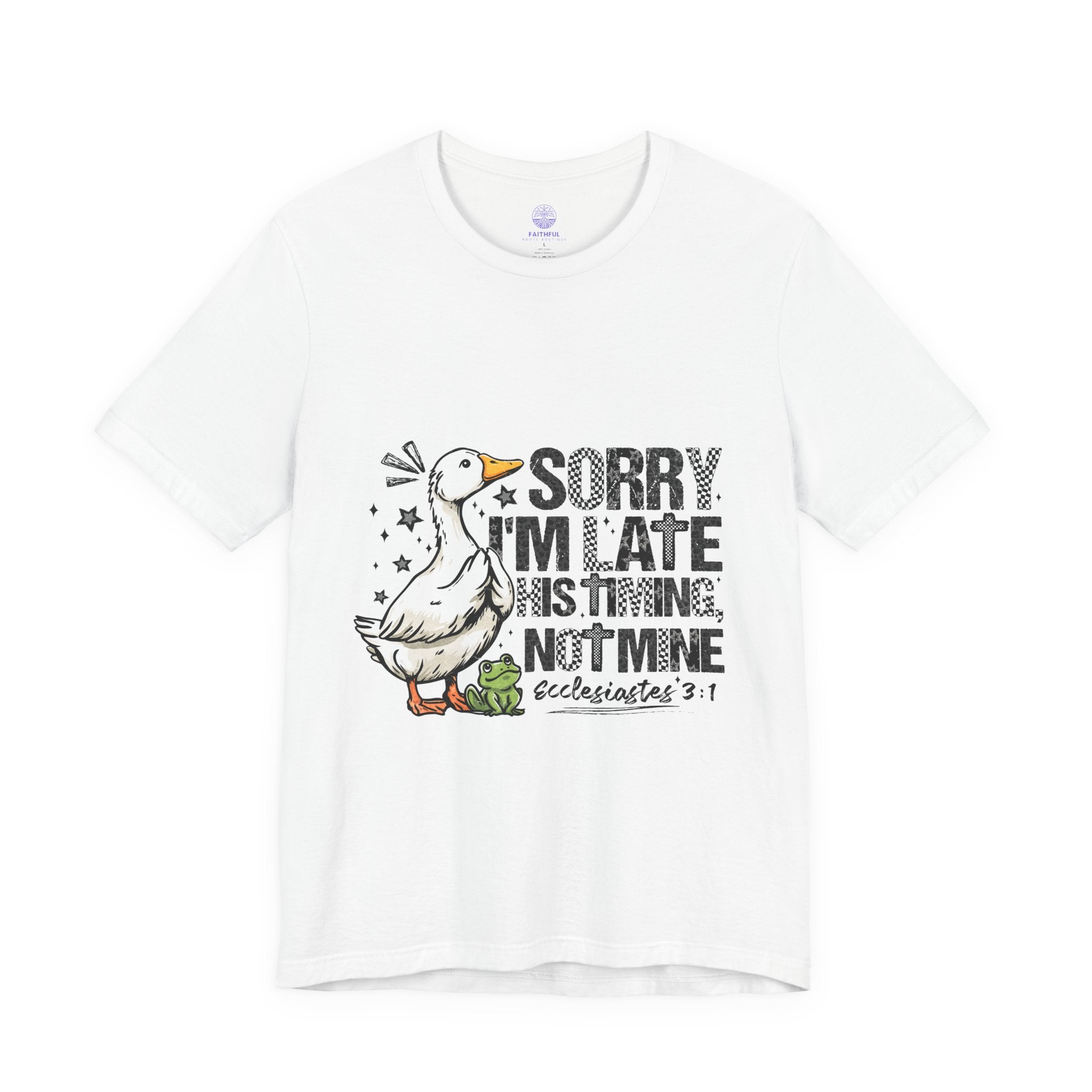 Sorry I'm Late His Timing Not Mine Tee — Funny Goose Christian T-Shirt (Ecclesiastes 3:1)