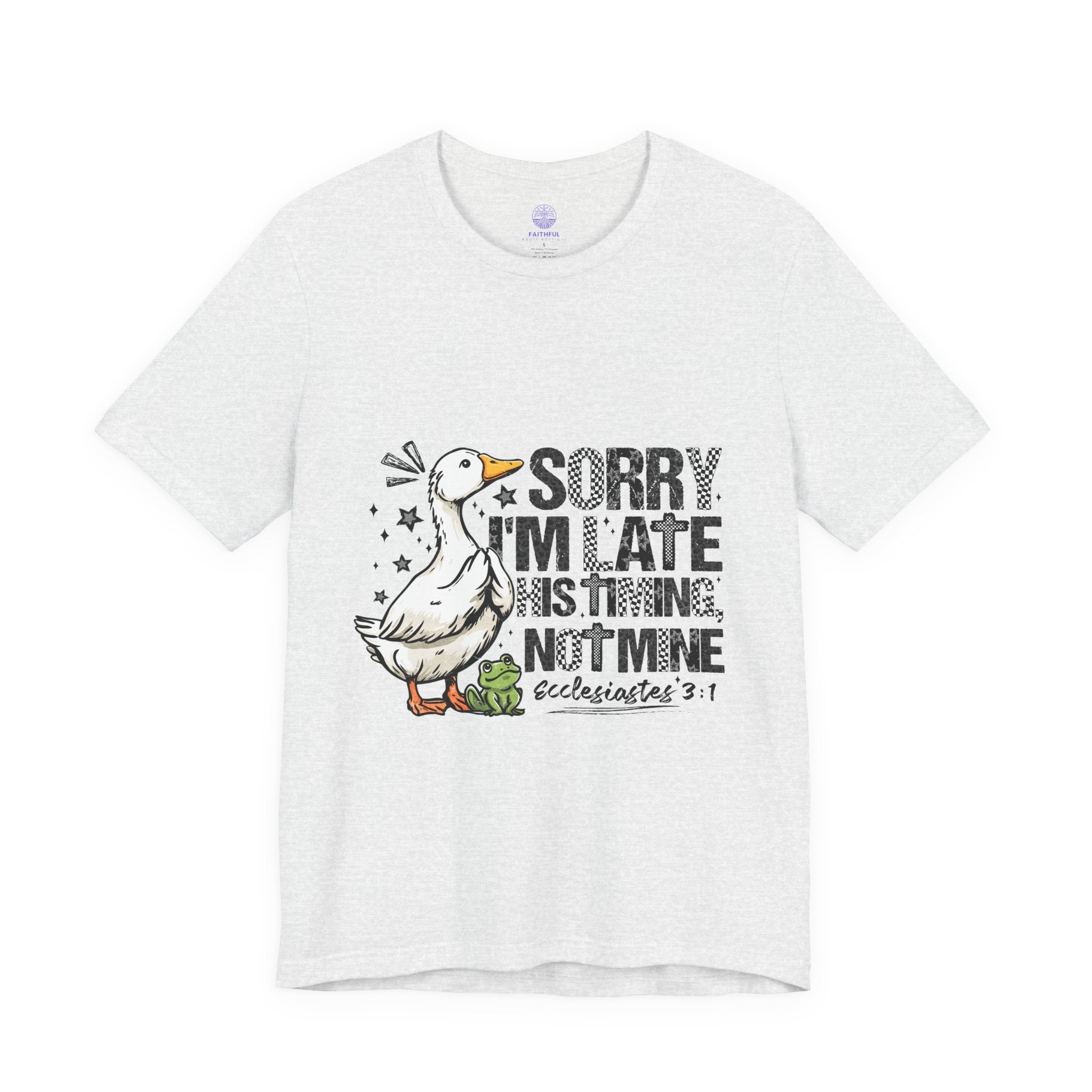 Sorry I'm Late His Timing Not Mine Tee — Funny Goose Christian T-Shirt (Ecclesiastes 3:1)