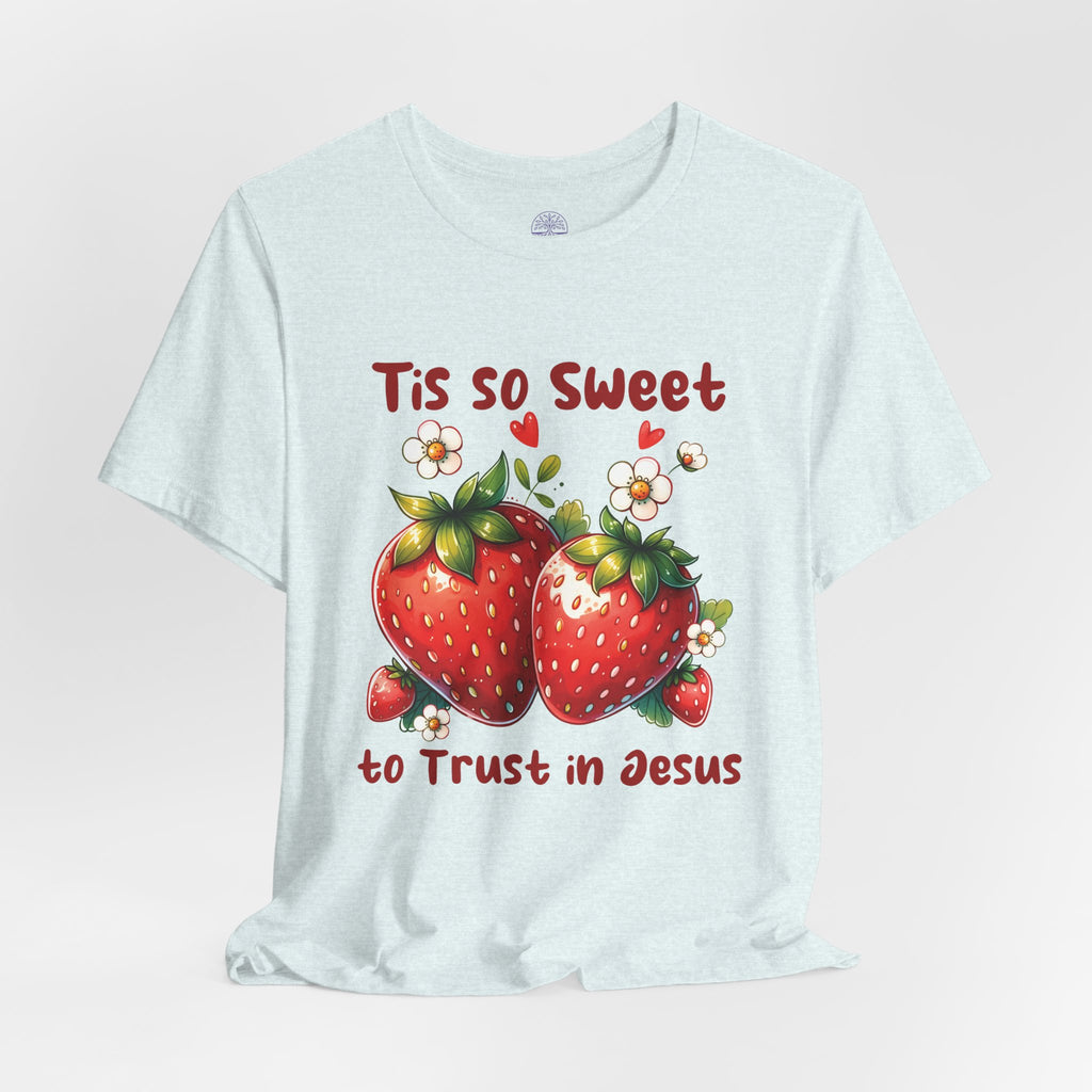 Christian Strawberry Tee — "Tis So Sweet to Trust in Jesus" Short Sleeve Shirt