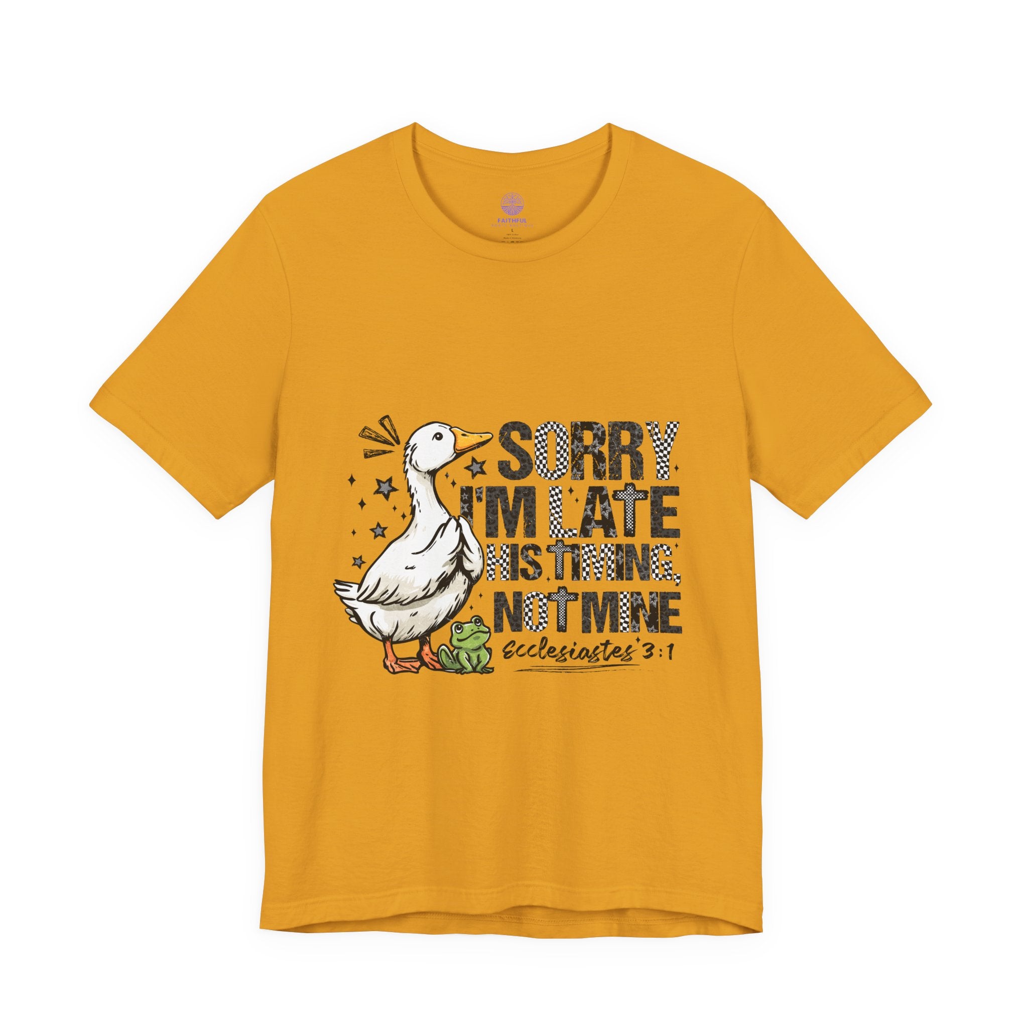 Sorry I'm Late His Timing Not Mine Tee — Funny Goose Christian T-Shirt (Ecclesiastes 3:1)