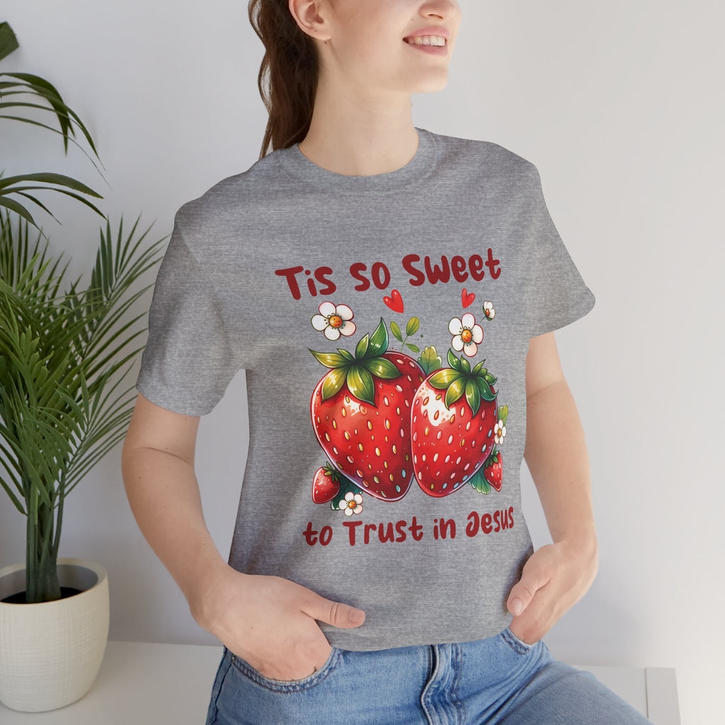 Christian Strawberry Tee — "Tis So Sweet to Trust in Jesus" Short Sleeve Shirt