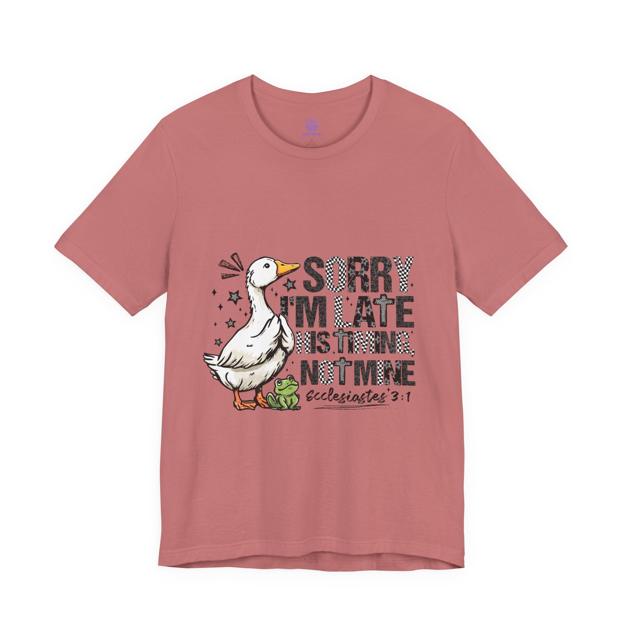 Sorry I'm Late His Timing Not Mine Tee — Funny Goose Christian T-Shirt (Ecclesiastes 3:1)