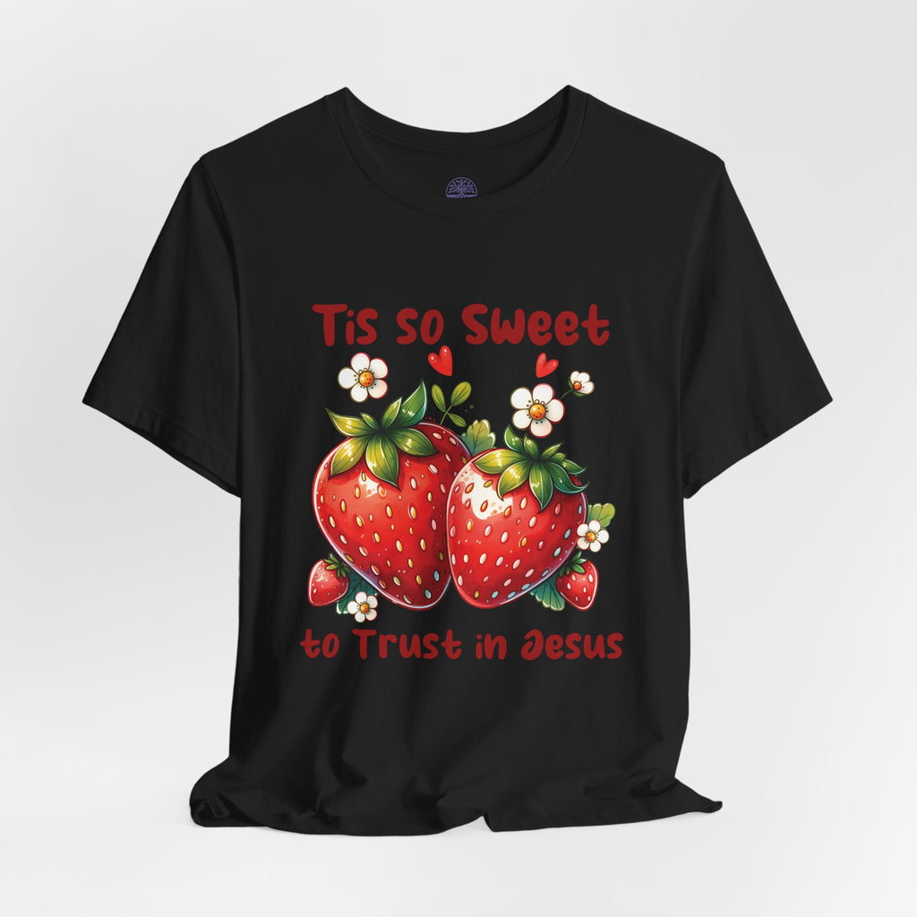 Christian Strawberry Tee — "Tis So Sweet to Trust in Jesus" Short Sleeve Shirt