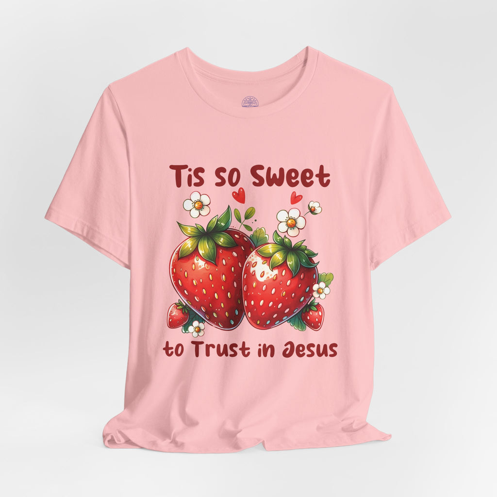 Christian Strawberry Tee — "Tis So Sweet to Trust in Jesus" Short Sleeve Shirt