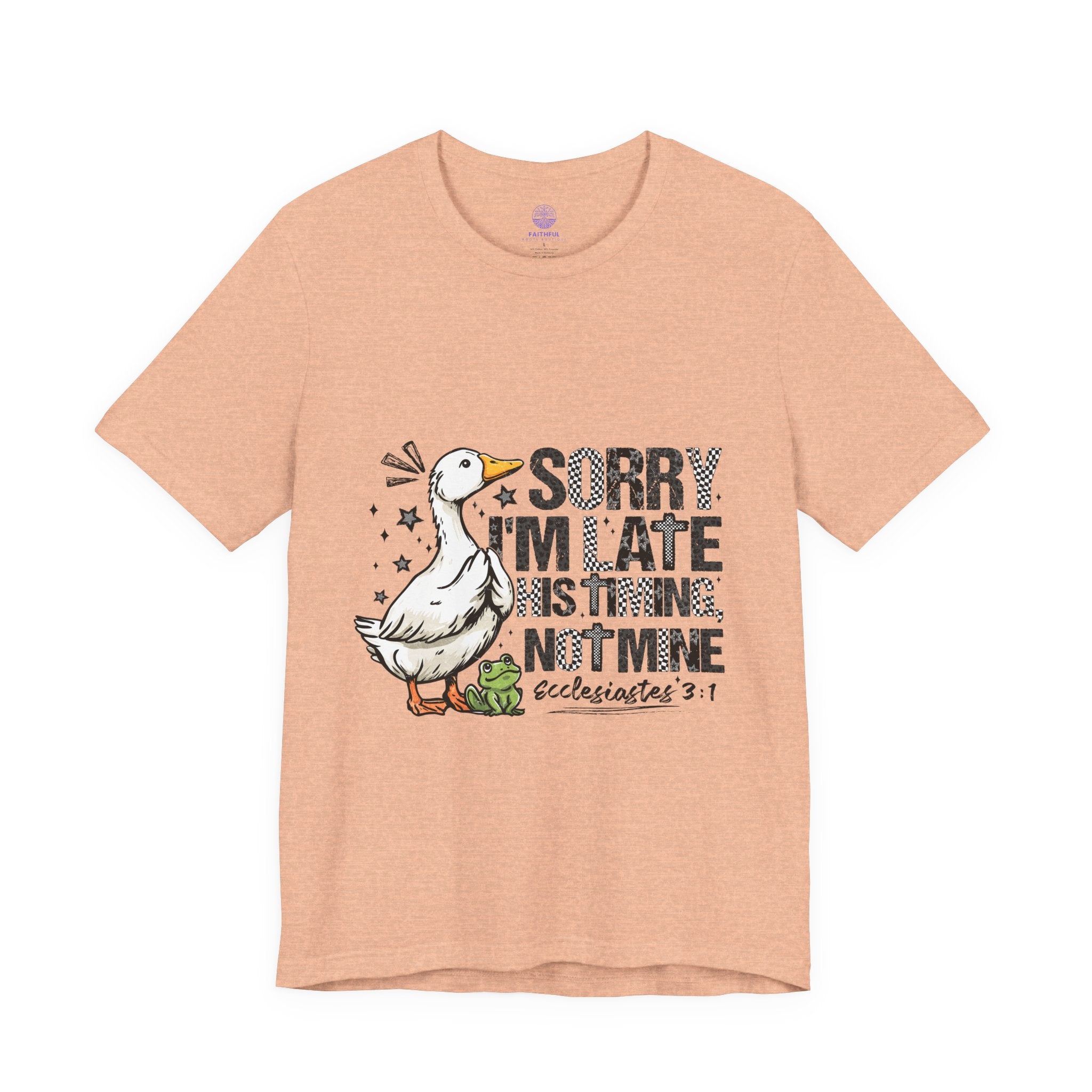 Sorry I'm Late His Timing Not Mine Tee — Funny Goose Christian T-Shirt (Ecclesiastes 3:1)
