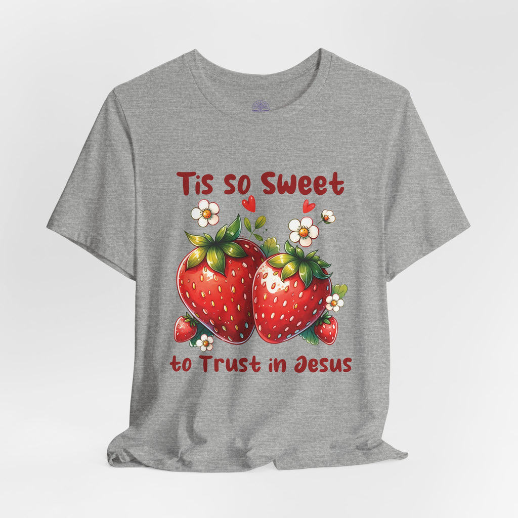 Christian Strawberry Tee — "Tis So Sweet to Trust in Jesus" Short Sleeve Shirt