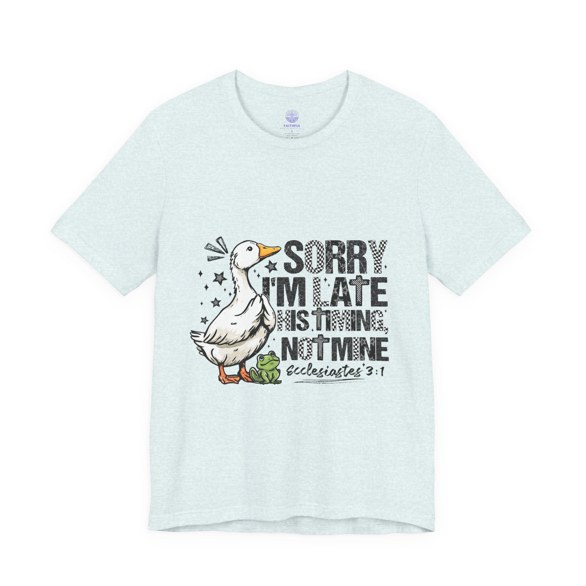 Sorry I'm Late His Timing Not Mine Tee — Funny Goose Christian T-Shirt (Ecclesiastes 3:1)